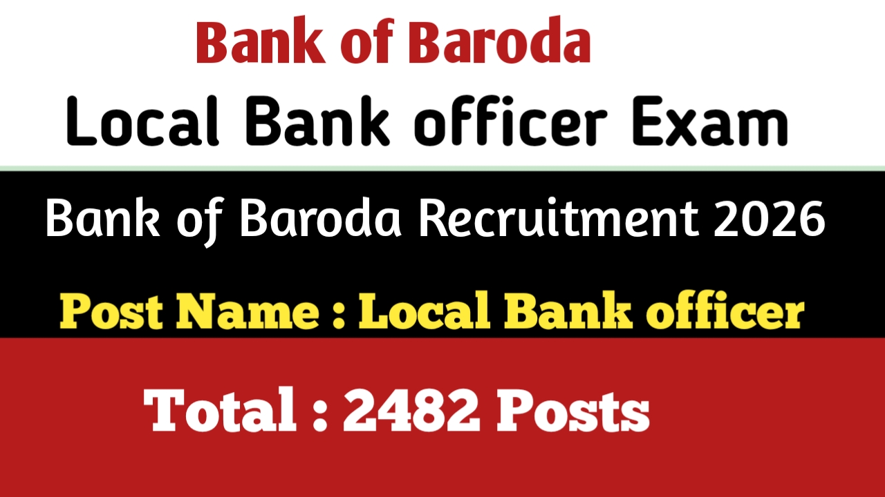 Bank of Baroda LBO Recruitment 2026: 2482 पदों पर भर्ती, आवेदन शुरू, जानें योग्यता, आयु सीमा और पूरी जानकारी